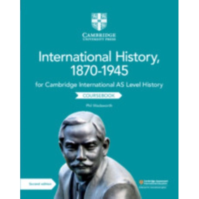 Cambridge International as Level History International History, 1870-1945 Coursebook, Phil Wadsworth (Author)