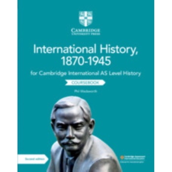 Cambridge International as Level History International History, 1870-1945 Coursebook, Phil Wadsworth (Author) Cambridge International as Level History International History, 1870-1945 Coursebook, Phil Wadsworth (Author)