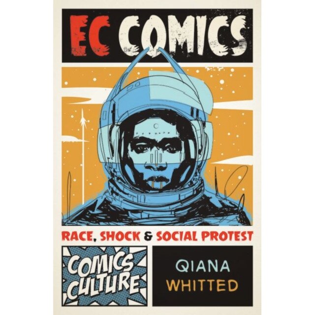 EC Comics: Race, Shock, and Social Protest, Qiana Whitted (Author)