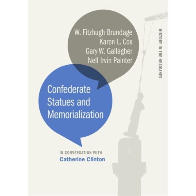 Confederate Statues and Memorialization, Catherine Clinton (Editor)