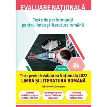 Evaluare nationala 2021. Limba si literatura romana. Teste de performanta, Delia-Monica Georgescu Evaluare nationala 2021. Limba si literatura romana. Teste de performanta, Delia-Monica Georgescu