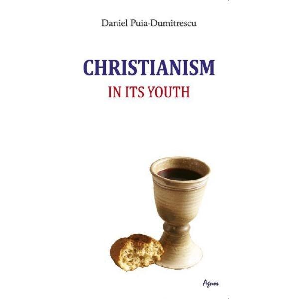 Christianism in its youth - Daniel Puia-Dumitrescu