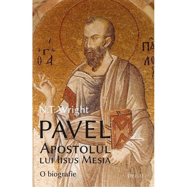 Pavel, Apostolul lui Iisus Mesia - N.T. Wright