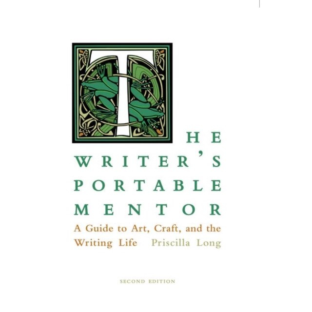 The Writer's Portable Mentor: A Guide to Art, Craft, and the Writing Life, Second Edition, Priscilla Long (Author)