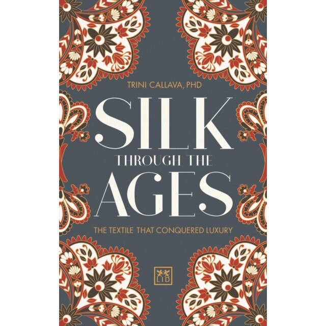 Silk Through the Ages: The Textile That Conquered Luxury, Trini Callava (Author)