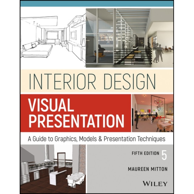 Interior Design Visual Presentation: A Guide to Graphics, Models and Presentation Methods, Maureen Mitton (Author)