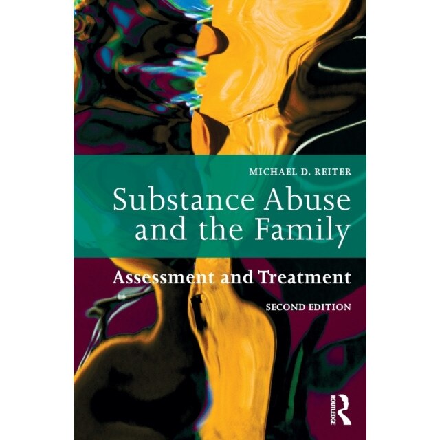 Substance Abuse and the Family: Assessment and Treatment, Michael D. Reiter (Author)