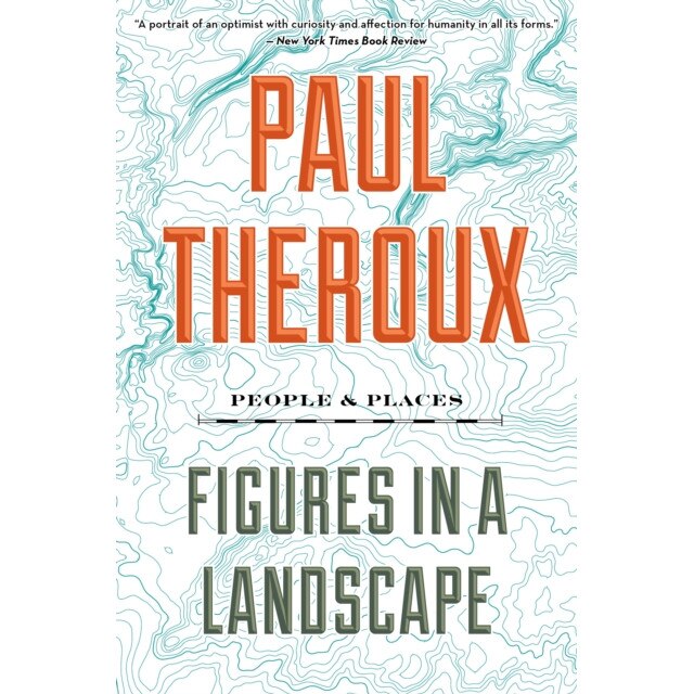 Figures in a Landscape: People and Places, Paul Theroux (Author)