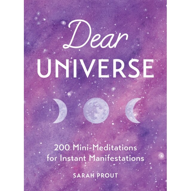Dear Universe: 200 Mini-Meditations for Instant Manifestations, Sarah Prout (Author)