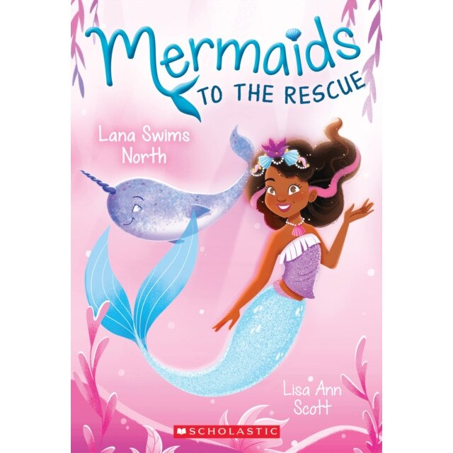 Lana Swims North (Mermaids to the Rescue #2), Lisa Ann Scott (Author)