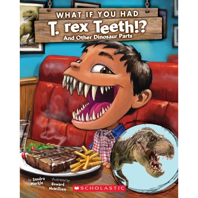 What If You Had T. Rex Teeth? and Other Dinosaur Parts, Sandra Markle (Author)