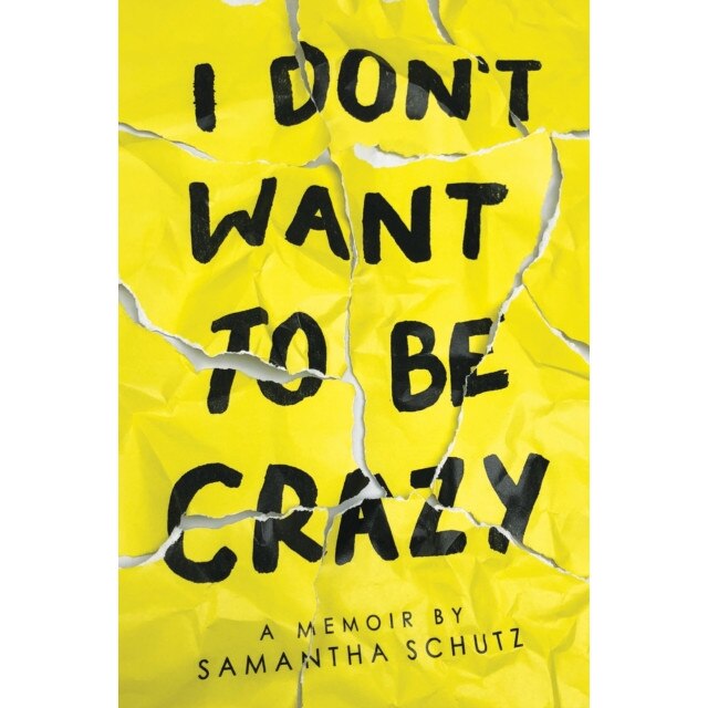 I Don't Want to Be Crazy, Samantha Schutz (Author)