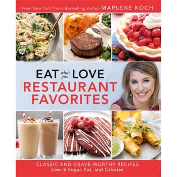 Eat What You Love: Restaurant Favorites: Classic and Craveworthy Recipes Low in Sugar, Fat, and Calories, Marlene Koch (Author) Eat What You Love: Restaurant Favorites: Classic and Craveworthy Recipes Low in Sugar, Fat, and Calories, Marlene Koch (Author)