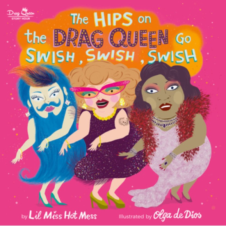 The Hips on the Drag Queen Go Swish, Swish, Swish, Lil Miss Hot Mess (Author)