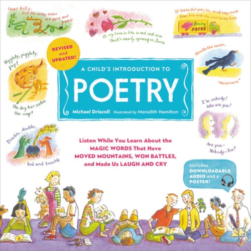 A Child's Introduction to Poetry (Revised and Updated): Listen While You Learn about the Magic Words That Have Moved Mountains, Won Battles, and Made, Michael Driscoll (Author)