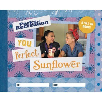 Parks and Recreation: You Perfect Sunflower: A Fill-In Book, Christine Kopaczewski (Author) Parks and Recreation: You Perfect Sunflower: A Fill-In Book, Christine Kopaczewski (Author)