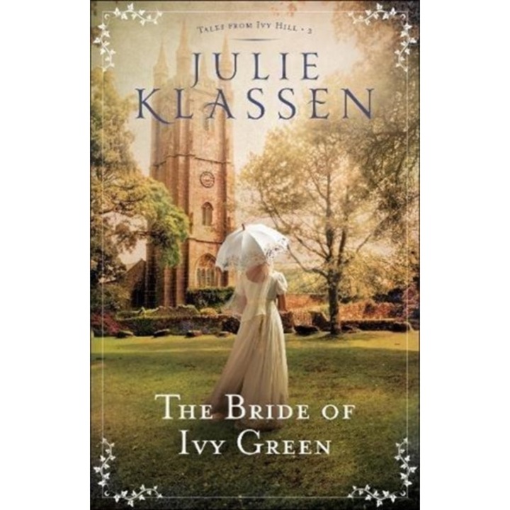 The Bride of Ivy Green, Julie Klassen (Author)