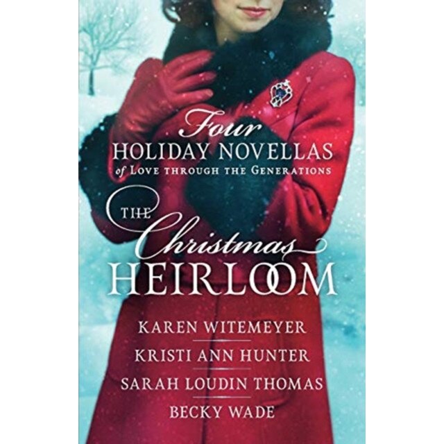 The Christmas Heirloom: Four Holiday Novellas of Love Through the Generations, Karen Witemeyer (Author)