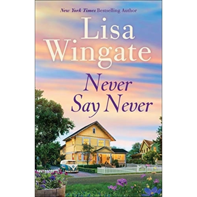 Never Say Never, Lisa Wingate (Author)