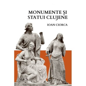 Monumente si statui clujene - Ioan Ciorca Monumente si statui clujene - Ioan Ciorca