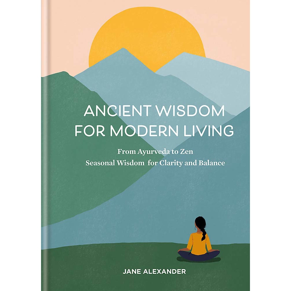 Ancient Wisdom for Modern Living - Jane Alexander