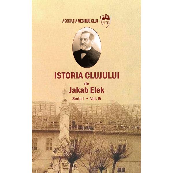Istoria Clujului Vol.4 - Jakab Elek