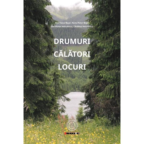 Drumuri. Calatori. Locuri - Catalina Velculescu, Ana-Voica Bojar