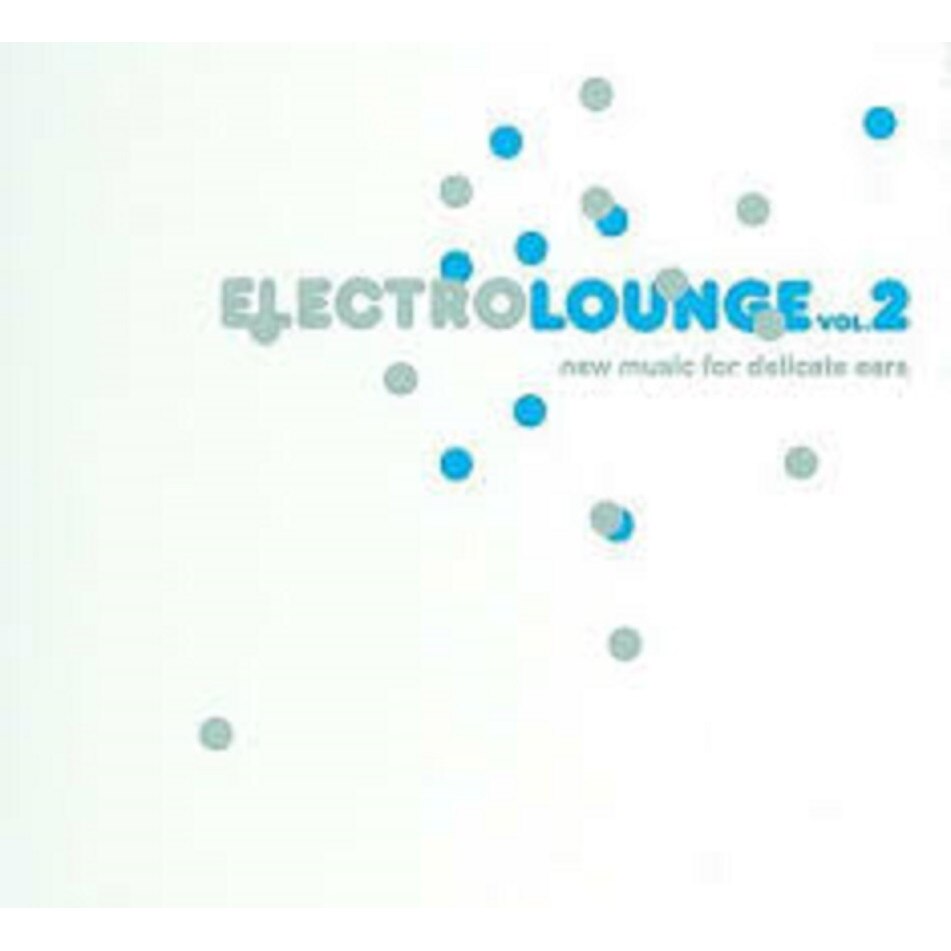 Various Artists - Electrolounge Vol.2 (New Music For Delicate Ears) - CD
