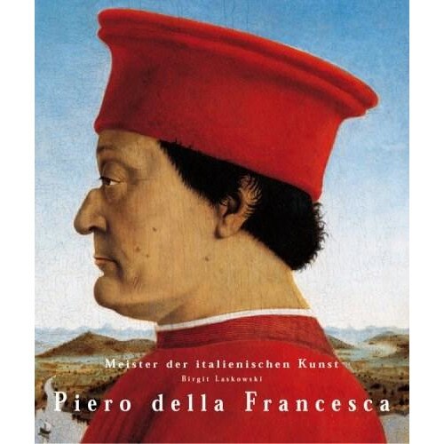 Piero Della Francesca: 1416/17-1492 - Birgit Laskowski