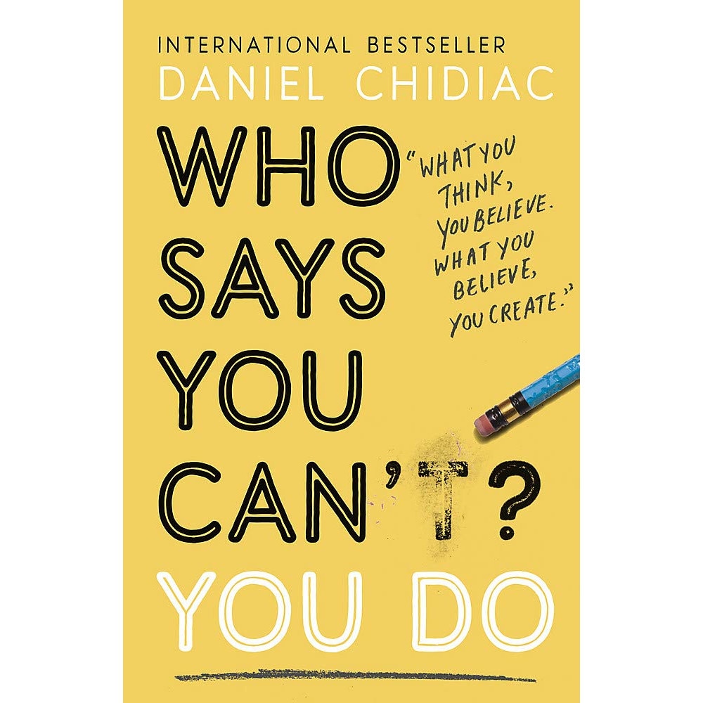 Who Says You Can't? You Do - Daniel Chidiac