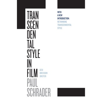 Transcendental Style in Film - Paul Schrader, ed 2018 Transcendental Style in Film - Paul Schrader, ed 2018