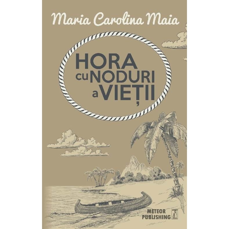 Hora cu noduri a vietii - Maria Carolina Maia