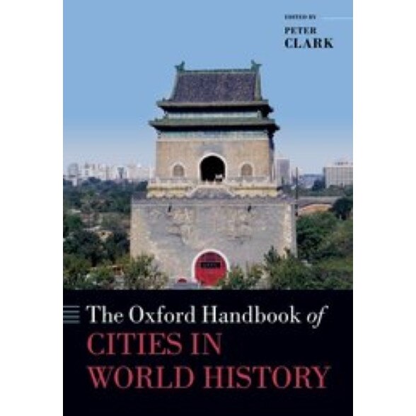 The Oxford Handbook of Cities in World History - ​Peter Clark​