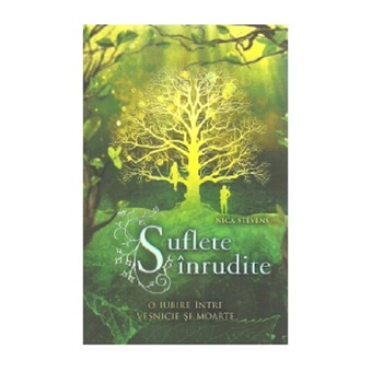 Suflete inrudite. O iubire intre vesnicie si moarte - Nica Stevens, editia 2020 Suflete inrudite. O iubire intre vesnicie si moarte - Nica Stevens, editia 2020
