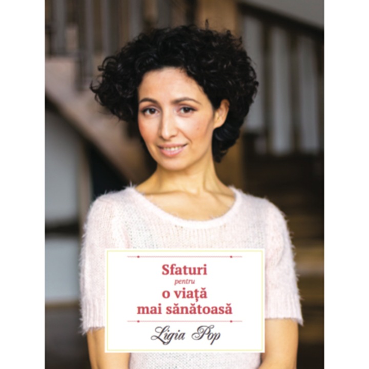 Carte, Curtea Veche Publishing, Sfaturi pentru o viata mai sanatoasa - editia a II-a, revizuita si adaugita - Ligia Pop