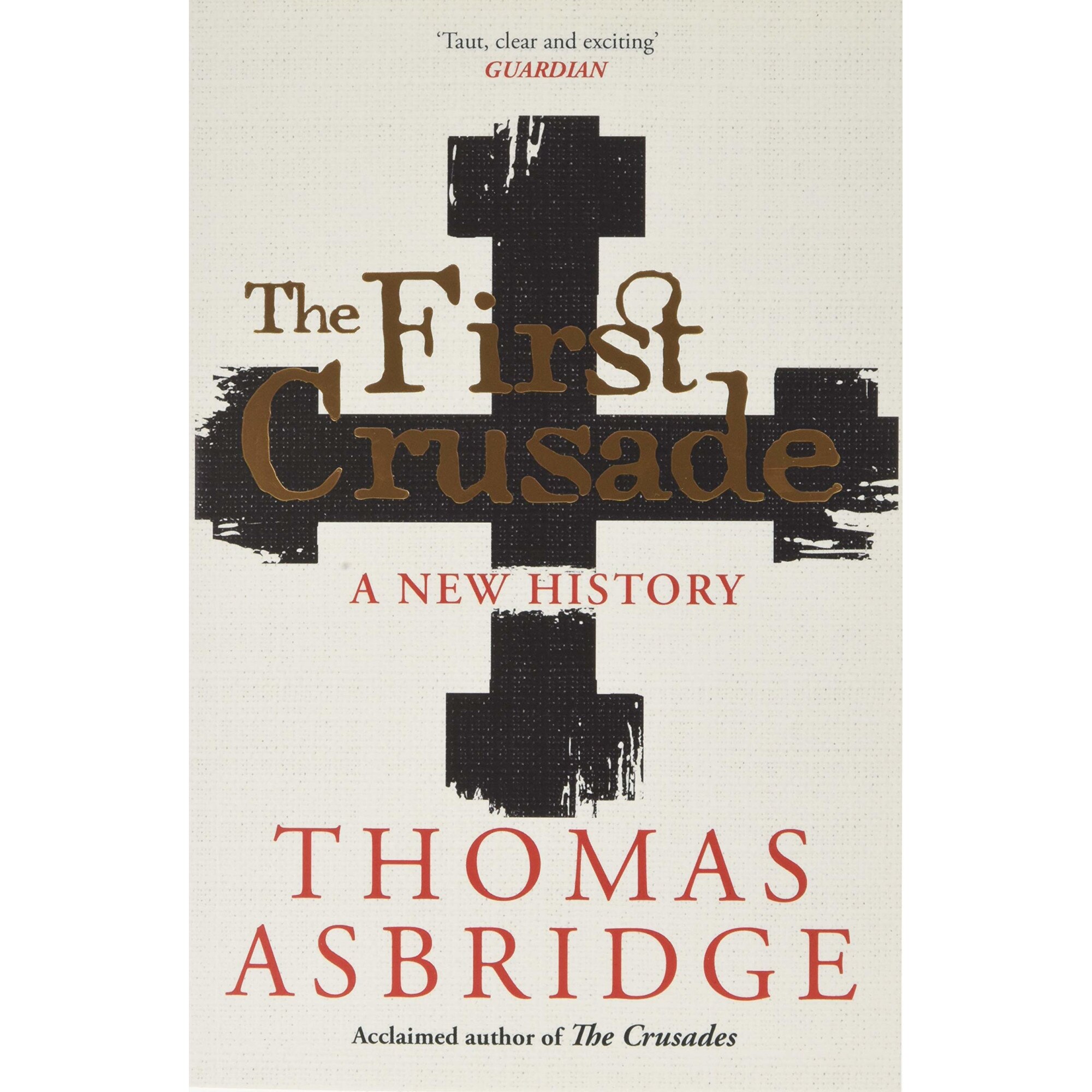 The First Crusade: A New History - Thomas Asbridge