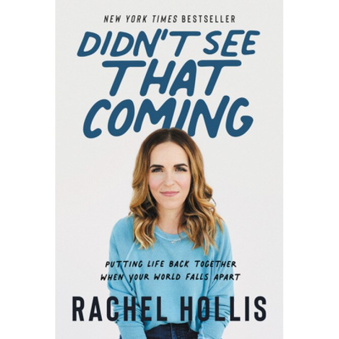 Didn't See That Coming Putting Life Back Together When Your World Falls Apart, Hollis Rachel
