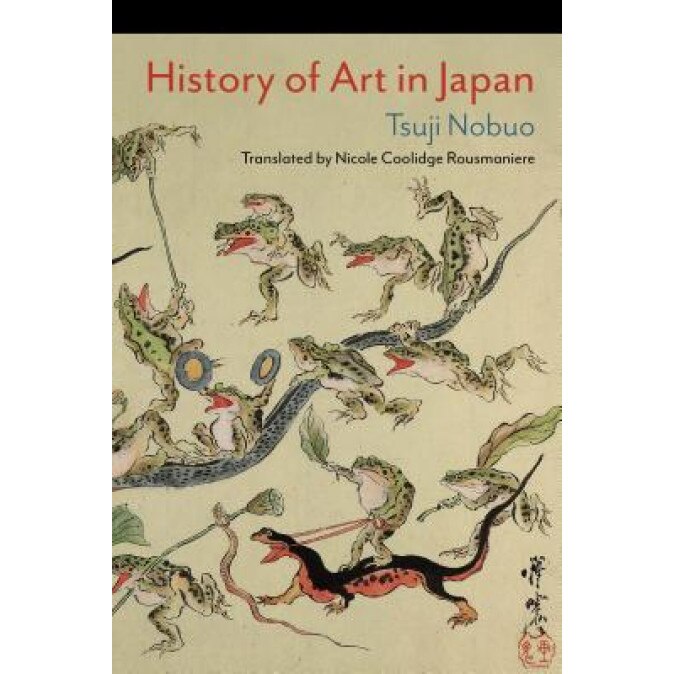 History of Art in Japan, Nicole Coolidge Rousmaniere (Translator)