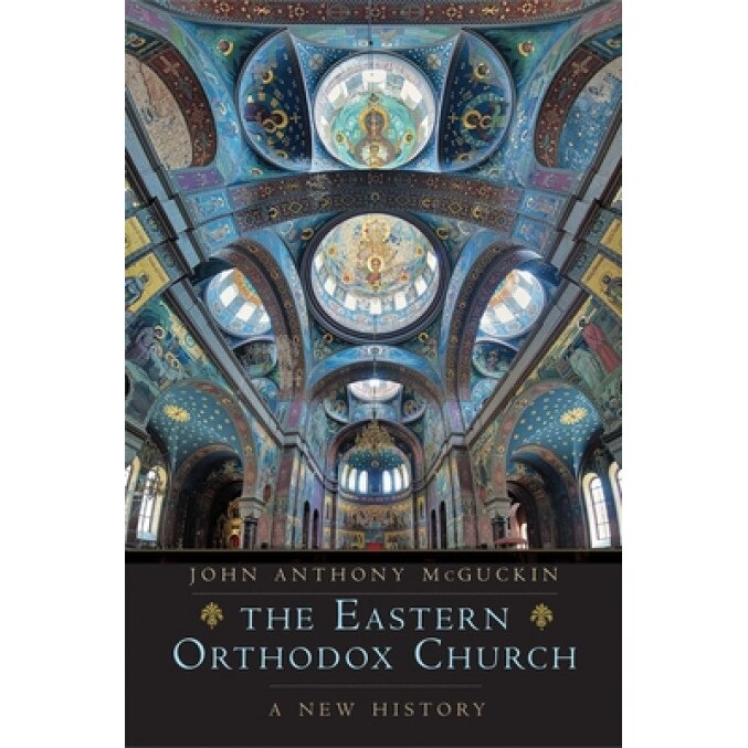 The Eastern Orthodox Church: A New History, John Anthony McGuckin (Author)