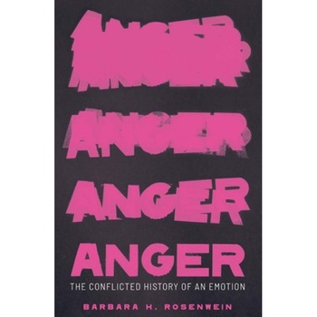 Anger: The Conflicted History of an Emotion, Barbara H. Rosenwein (Author) Anger: The Conflicted History of an Emotion, Barbara H. Rosenwein (Author)