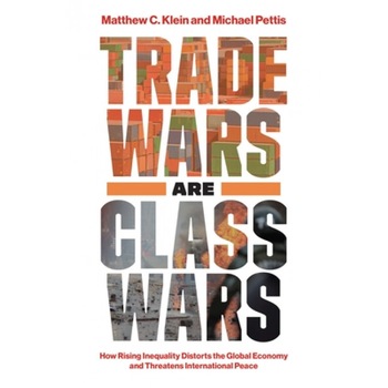 Trade Wars Are Class Wars: How Rising Inequality Distorts the Global Economy and Threatens International Peace, Matthew C. Klein (Author) Trade Wars Are Class Wars: How Rising Inequality Distorts the Global Economy and Threatens International Peace, Matthew C. Klein (Author)
