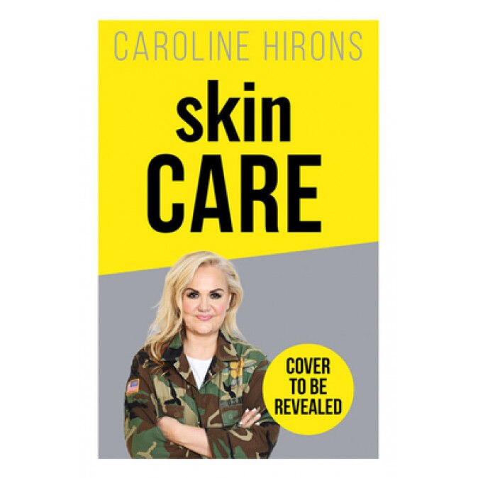 Skincare: The Ultimate No-Nonsense Guide, Caroline Hirons (Author)