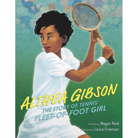 Althea Gibson: The Story of Tennis' Fleet-Of-Foot Girl, Megan Reid (Author)
