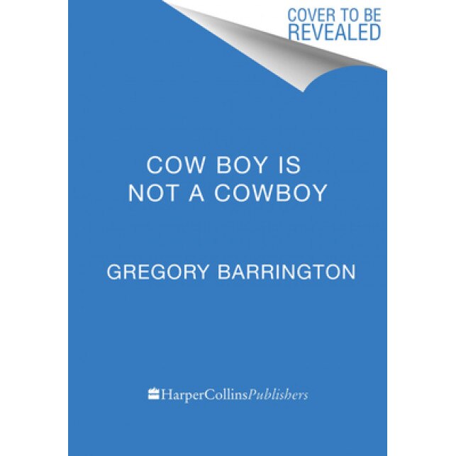 Cow Boy Is Not a Cowboy, Gregory Barrington (Author)