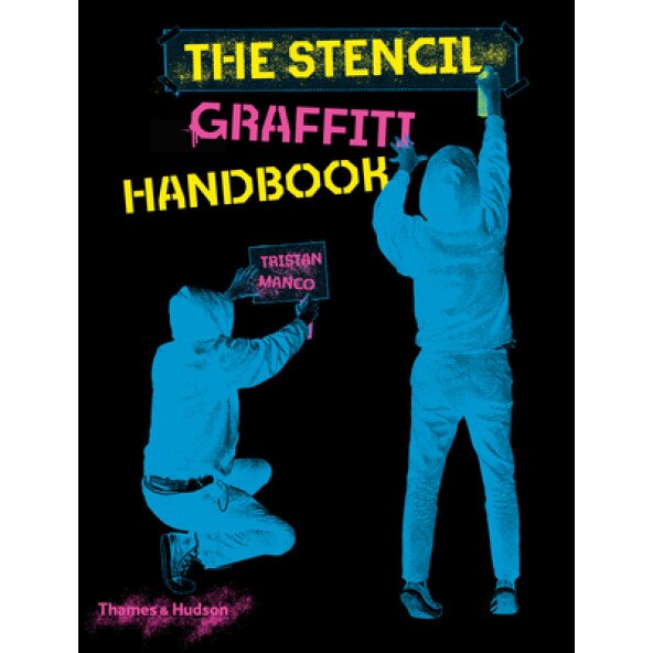 The Stencil Graffiti Handbook, Tristan Manco (Author)