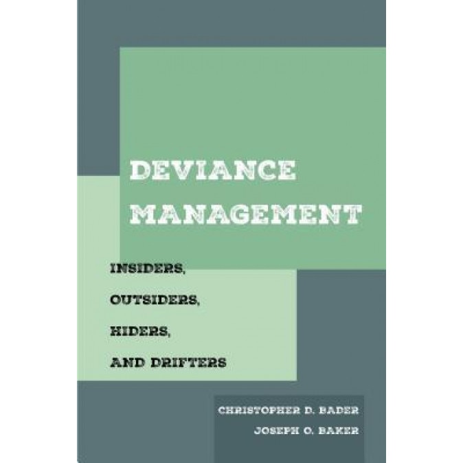 Deviance Management: Insiders, Outsiders, Hiders, and Drifters, Christopher D. Bader (Author)