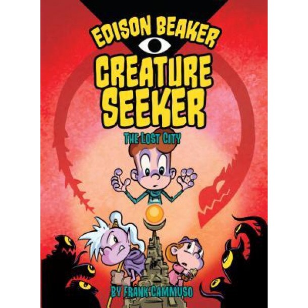 Edison Beaker, Creature Seeker: The Lost City, Frank Cammuso (Author)
