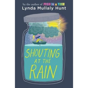 Shouting at the Rain, Lynda Mullaly Hunt (Author) Shouting at the Rain, Lynda Mullaly Hunt (Author)