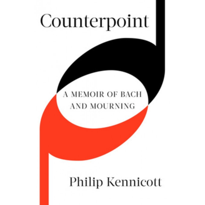 Counterpoint: A Memoir of Bach and Mourning, Philip Kennicott (Author)