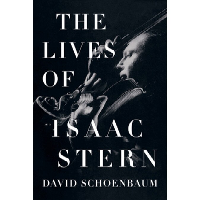 The Lives of Isaac Stern, David Schoenbaum (Author)